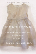 Inheritance: A Memoir of Genealogy, Paternity, and Love (Used Hardback) by Dani Shapiro