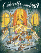 Cinderella--With Dogs! by Linda Balley