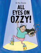 All Eyes on Ozzy! by K-Fai Steele