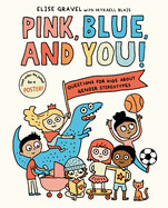 Pink, Blue, and You! by Elise Gravel and Mykaell Blais
