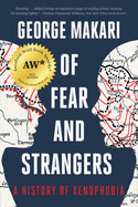 Of Fear and Strangers: A History of Xenophobia by George Makari