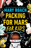  Packing for Mars for Kids by Mary Roach