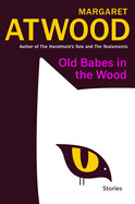 Old Babes in the Wood by Margaret Atwood