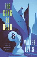 The King is Dead by Walter Tevis
