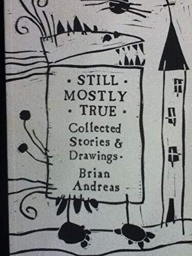 Still Mostly True by Brian Andreas