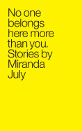No One Belongs Here More Than You: Stories  by Miranda July