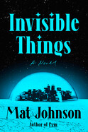 Invisible Things by Mat Johnson (paperback)
