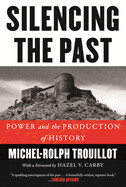 Silencing the Past (20th Anniversary Edition): Power and the Production of History (Revised) (2ND ed.) by Michel-Rolph Trouillot