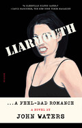 Liarmouth: A Feel-Bad Romance by John Waters