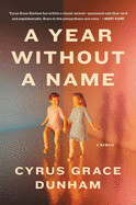 A Year Without a Name by Cyrus Grace Dunham