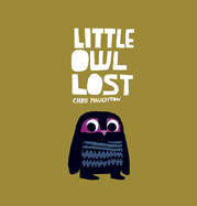 Little Owl Lost By Chris Haughton; Illustrated by Chris Haughton