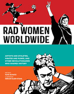 Rad Women Worldwide by Kate Schatz