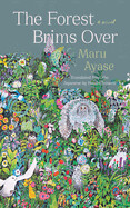 The Forest Brims Over By Maru Ayase