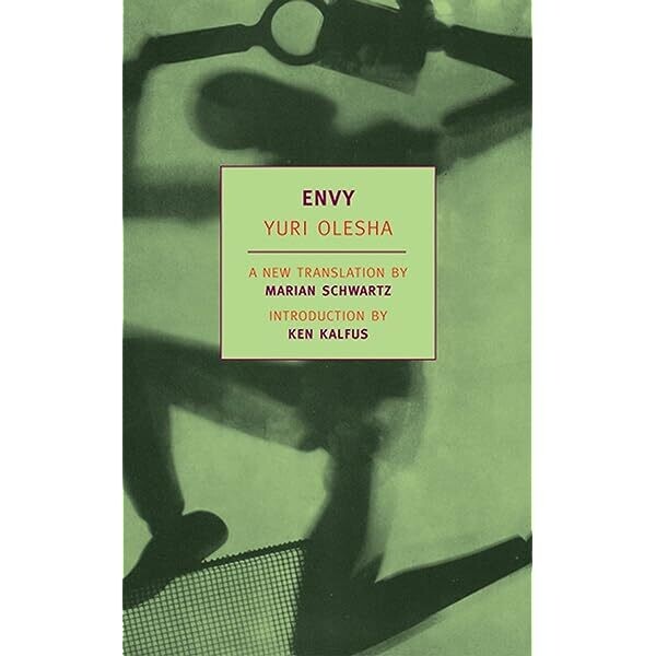 Envy By Yuri Olesha with introduction by Ken Kalfus and translated by Marian Schwartz