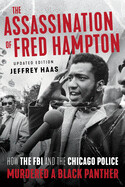  The Assassination of Fred Hampton: How the FBI and the Chicago Police Murdered a Black Panther (Revised) by Jeffrey Haas,