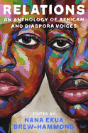 Relations: An Anthology of African and Diaspora Voices by Nana Ekua Brew-Hammond, Nana Ekua