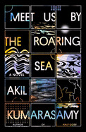 Meet Us By the Roaring Sea by Akil Kumarasamy