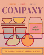 Company: The Radically Casual Art of Cooking for Others by Amy Thielen