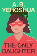 The Only Daughter by A. B. Yehoshua