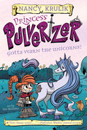 Princess Pulverizer: Gotta Warn the Unicorns! #7 By Nancy Krulik; Illustrated by Ian McGinty