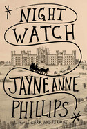 Night Watch By Jayne Anne Phillips