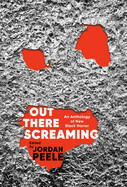 Out There Screaming edited by Jordan Peele and John Joseph Adams