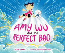 Amy Wu and the Perfect Bao by Kat Zhang