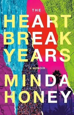 Heartbreak Years: A Memoir by Minda Honey