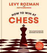 How to Win at Chess By Levy Rozman