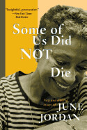  Some of Us Did Not Die: New and Selected Essays by June Jordan