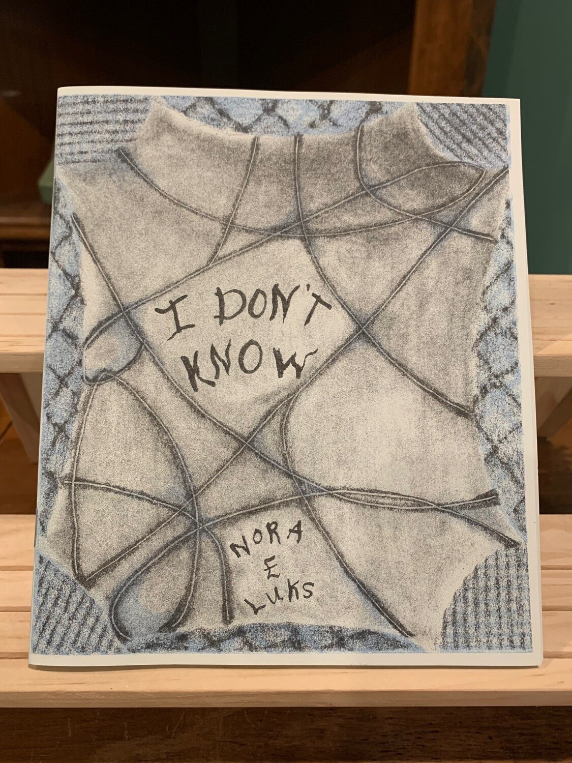 I Don’t Know Zine by Nora Einbender Luks