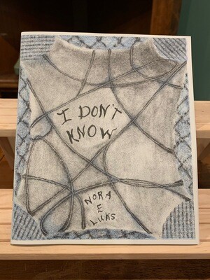 I Don’t Know Zine by Nora Einbender Luks