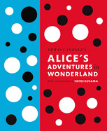 Lewis Carroll&#39;s Alice&#39;s Adventures in Wonderland: With Artwork by Yayoi Kusama