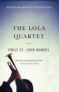 The Lola Quartet: A Suspense Thriller by Emily St. John Emily St John