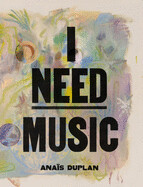 I Need Music by Anaís Duplan