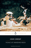 Picnic at Hanging Rock By Joan Lindsay; Foreword by Maile Meloy