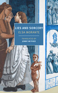  Lies and Sorcery by Elsa Morante, translated by Jenny McPhee