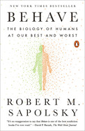 Behave: The Biology of Humans at Our Best and Worst by Robert M. Sapolsky
