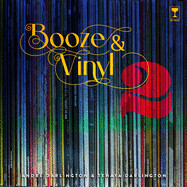Booze & Vinyl Vol. 2: 70 More Albums + 140 New Recipes by André Darlington