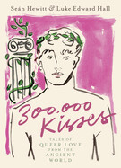 300,000 Kisses By Seán Hewitt and Luke Edward Hall