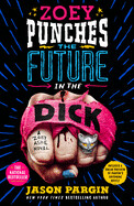Zoey Punches the Future in the Dick (Zoey Ashe #2) by Jason Pargin
