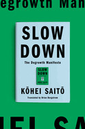  Slow Down: The Degrowth Manifesto by Kohei Saito