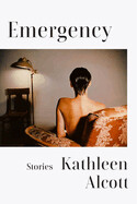 Emergency: Stories by Kathleen Alcott