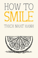  How to Smile by Thich Nhat Hanh