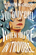 You Only Call When You&#39;re in Trouble (paperback) by Stephen McCauley