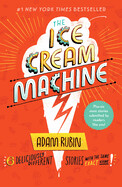 The Ice Cream Machine: 6 Deliciously Different Stories with the Same Exact Name! by Adam Rubin