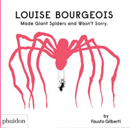 Louise Bourgeois Made Giant Spiders and Wasn't Sorry by Fausto Gilberti