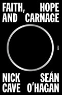 Faith, Hope and Carnage by Nick Cave