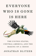 Everyone Who Is Gone Is Here (paperback) by Jonathan Blitzer