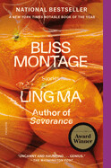 Bliss Montage: Stories by Ling Ma (paperback)